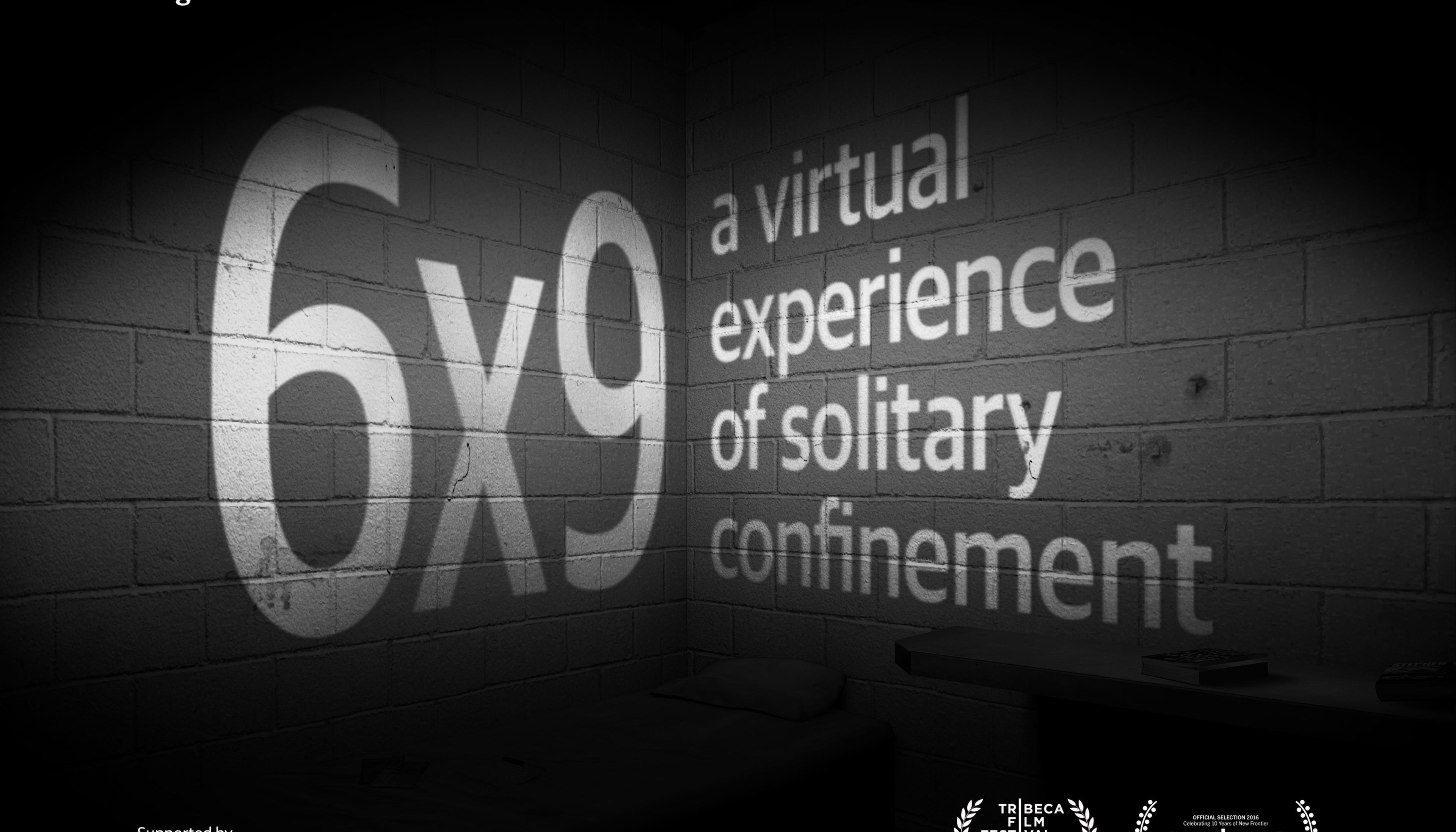 A black and white image of a prison cell with the title "6x9: A Virtual Experience of Solitary Confinement" on the walls.